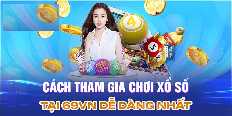 Hướng dẫn cách mua vé cá cược tại xổ số 69VN