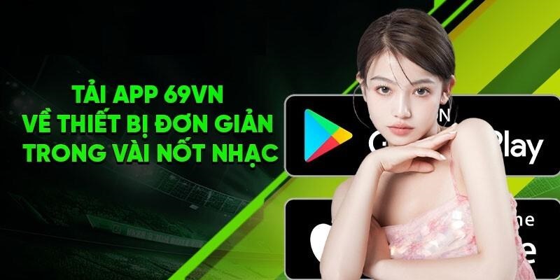 Tải App 69VN - Tận Hưởng Thế Giới Giải Trí Ngay Tại Nhà